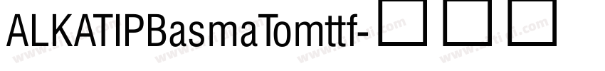 ALKATIPBasmaTomttf字体转换
