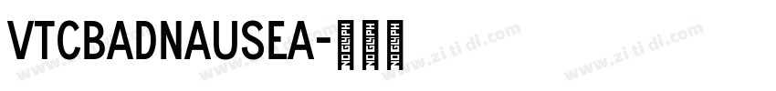 VTCBadnausea字体转换 VTCBadnausea字体转换
