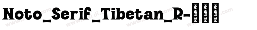 Noto_Serif_Tibetan_R字体转换 Noto_Serif_Tibetan_R字体转换