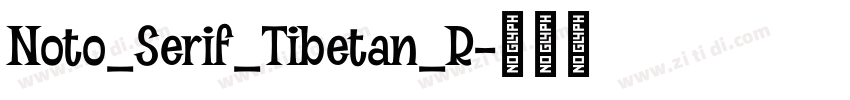 Noto_Serif_Tibetan_R字体转换 Noto_Serif_Tibetan_R字体转换