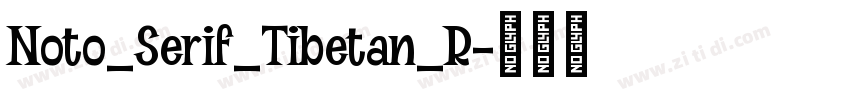 Noto_Serif_Tibetan_R字体转换 Noto_Serif_Tibetan_R字体转换