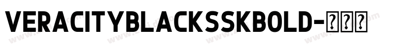 VeracityBlackSSKBold字体转换 VeracityBlackSSKBold字体转换