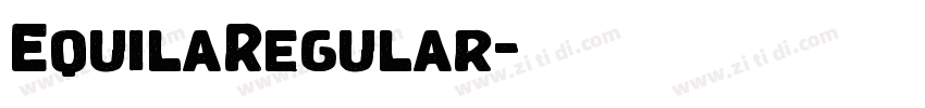 EquilaRegular字体转换 EquilaRegular字体转换