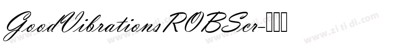 GoodVibrationsROBScr字体转换 GoodVibrationsROBScr字体转换