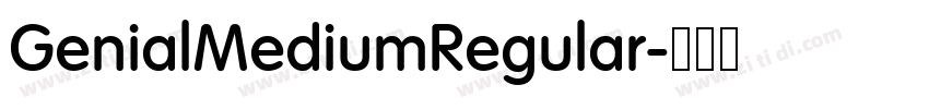 GenialMediumRegular字体转换 GenialMediumRegular字体转换