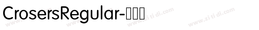 CrosersRegular字体转换 CrosersRegular字体转换
