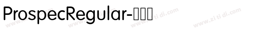 ProspecRegular字体转换 ProspecRegular字体转换