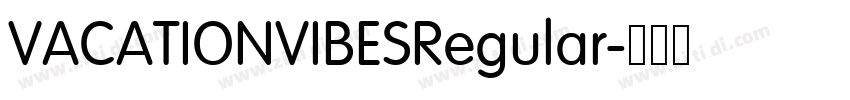 VACATIONVIBESRegular字体转换 VACATIONVIBESRegular字体转换