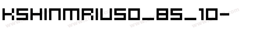 KSHINMRIUS0_85_10字体转换