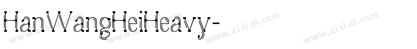HanWangHeiHeavy字体转换 HanWangHeiHeavy字体转换