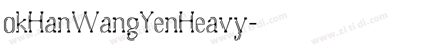 okHanWangYenHeavy字体转换 okHanWangYenHeavy字体转换