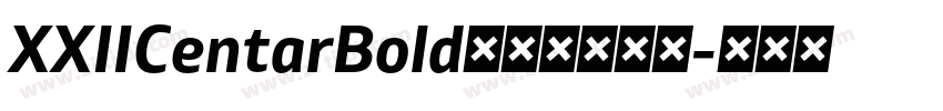 XXIICentarBold字体免费下载字体转换 XXIICentarBold字体免费下载字体转换