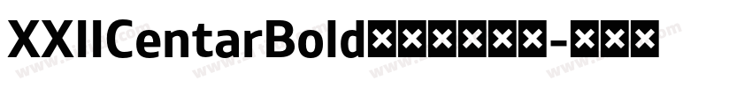 XXIICentarBold字体免费下载字体转换 XXIICentarBold字体免费下载字体转换