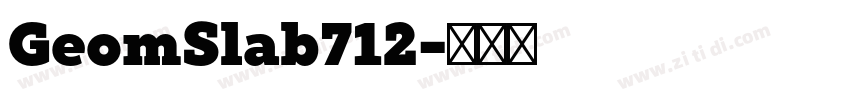 GeomSlab712字体转换 GeomSlab712字体转换