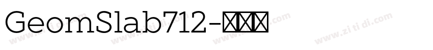 GeomSlab712字体转换 GeomSlab712字体转换