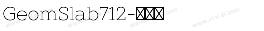 GeomSlab712字体转换 GeomSlab712字体转换