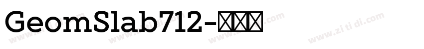 GeomSlab712字体转换 GeomSlab712字体转换
