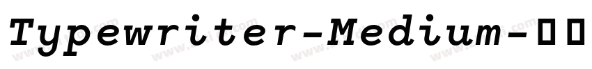 Typewriter-Medium字体转换 Typewriter-Medium字体转换