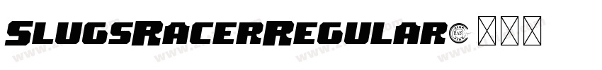SlugsRacerRegular字体转换 SlugsRacerRegular字体转换