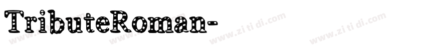 TributeRoman字体转换 TributeRoman字体转换