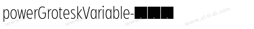 powerGroteskVariable字体转换 powerGroteskVariable字体转换