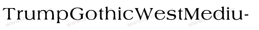 TrumpGothicWestMediu字体转换 TrumpGothicWestMediu字体转换