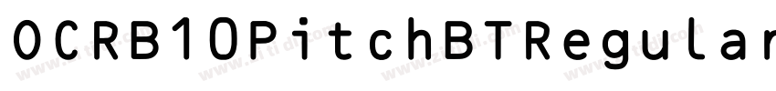 OCRB10PitchBTRegular字体转换 OCRB10PitchBTRegular字体转换