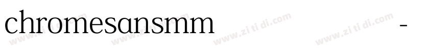 chromesansmm常规字体下载字体转换