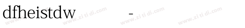 dfheistdw7常规字体转换