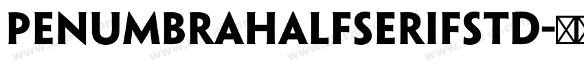 penumbrahalfserifstd字体转换