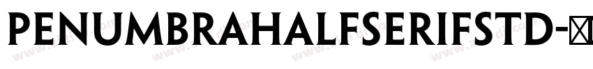 penumbrahalfserifstd字体转换