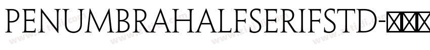 penumbrahalfserifstd字体转换