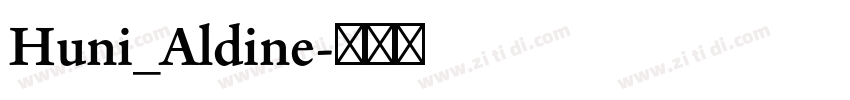 Huni_Aldine字体转换 Huni_Aldine字体转换