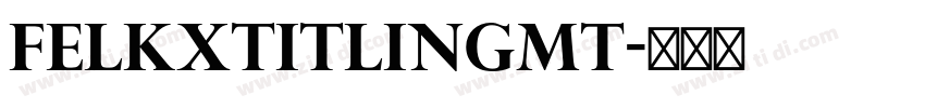 FelkxTitlingMT字体转换