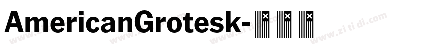 AmericanGrotesk字体转换 AmericanGrotesk字体转换