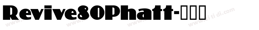 Revive80Phatt字体转换