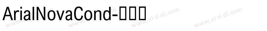 ArialNovaCond字体转换 ArialNovaCond字体转换