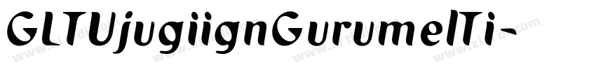GLTUjugiignGurumelTi字体转换