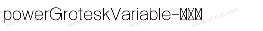 powerGroteskVariable字体转换 powerGroteskVariable字体转换