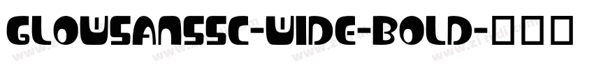 GlowSansSC-Wide-Bold字体转换 GlowSansSC-Wide-Bold字体转换