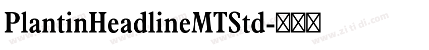PlantinHeadlineMTStd字体转换 PlantinHeadlineMTStd字体转换