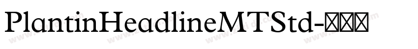 PlantinHeadlineMTStd字体转换 PlantinHeadlineMTStd字体转换