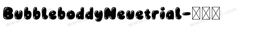 BubbleboddyNeuetrial字体转换 BubbleboddyNeuetrial字体转换