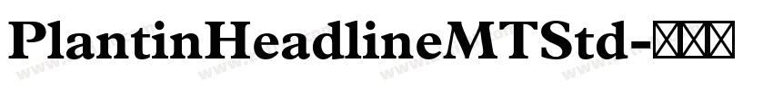 PlantinHeadlineMTStd字体转换 PlantinHeadlineMTStd字体转换