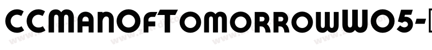 CCManOfTomorrowW05字体转换 CCManOfTomorrowW05字体转换