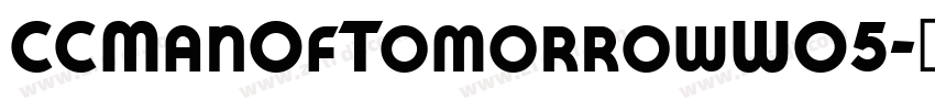 CCManOfTomorrowW05字体转换 CCManOfTomorrowW05字体转换