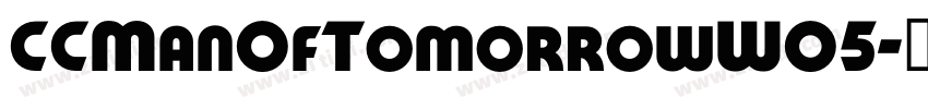 CCManOfTomorrowW05字体转换 CCManOfTomorrowW05字体转换