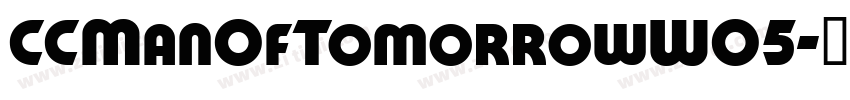 CCManOfTomorrowW05字体转换 CCManOfTomorrowW05字体转换