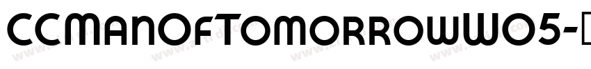 CCManOfTomorrowW05字体转换 CCManOfTomorrowW05字体转换