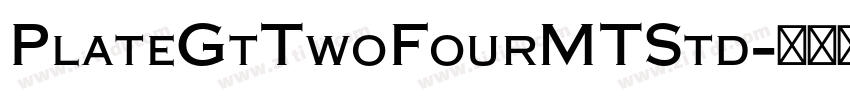 PlateGtTwoFourMTStd字体转换 PlateGtTwoFourMTStd字体转换